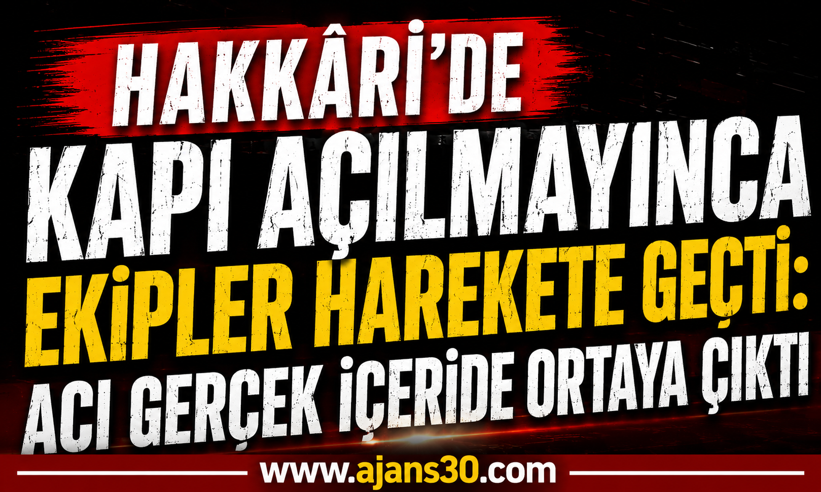 Hakkâri'de Kapı Açılmayınca Ekipler Harekete Geçti: Acı Gerçek İçeride Ortaya Çıktı