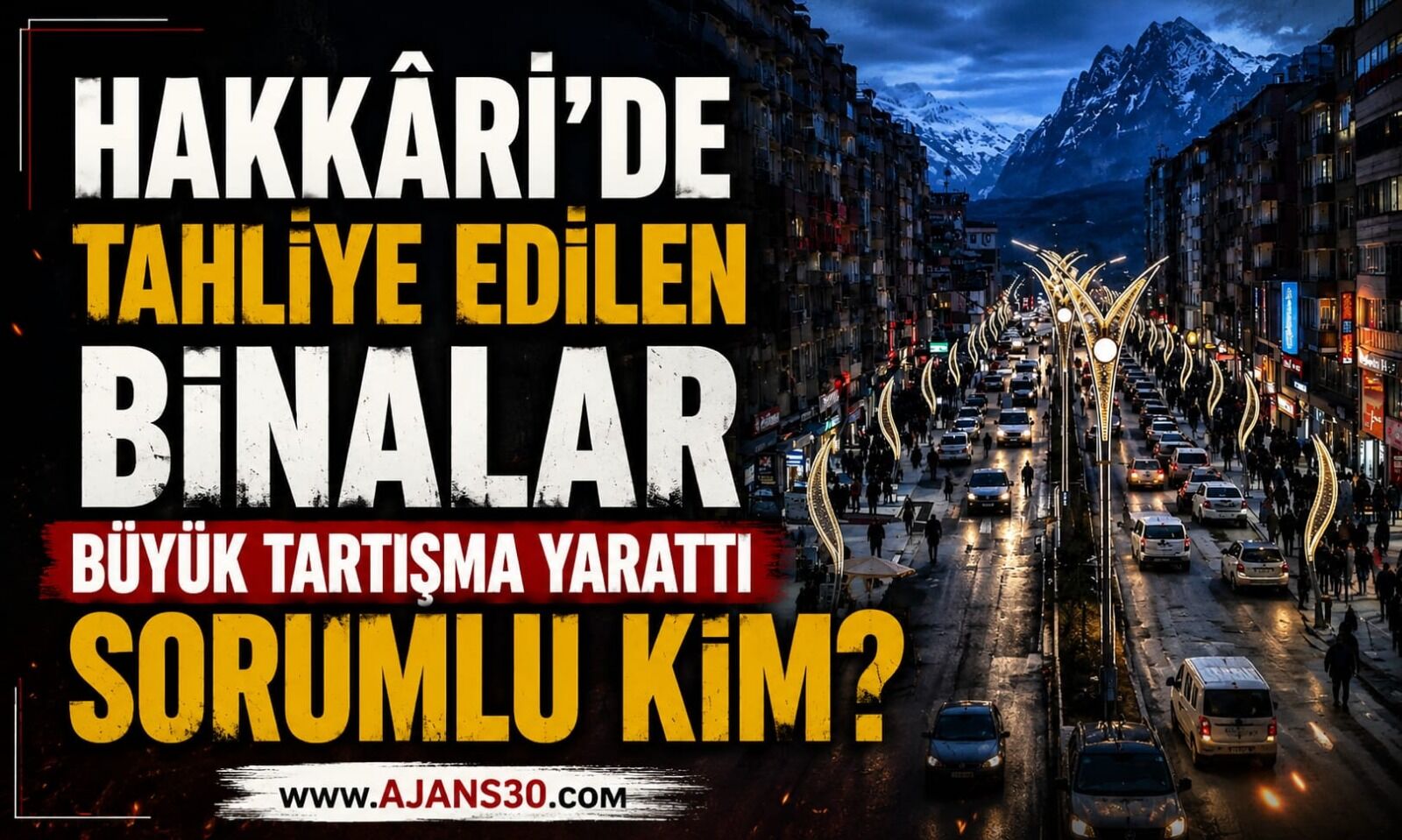 Hakkâri’de Tahliye Edilen Binalar Büyük Tartışma Yarattı  Sorumlu Kim?