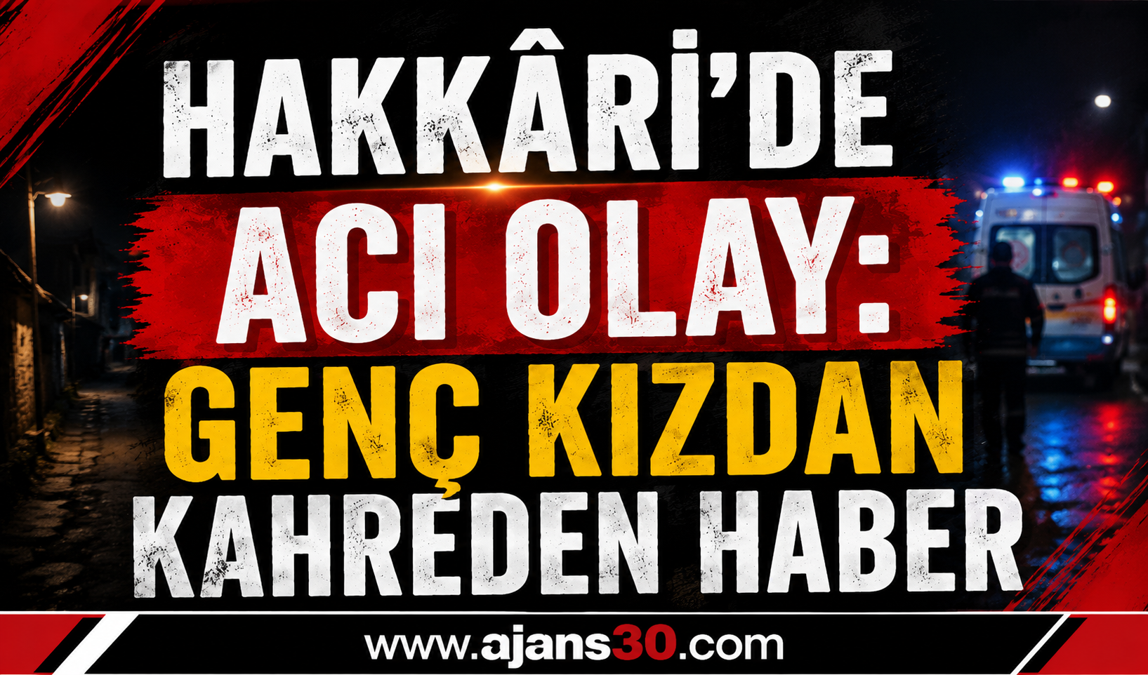 Hakkâri'de Acı Olay: 21 Yaşındaki Genç Kızdan Kahreden Haber