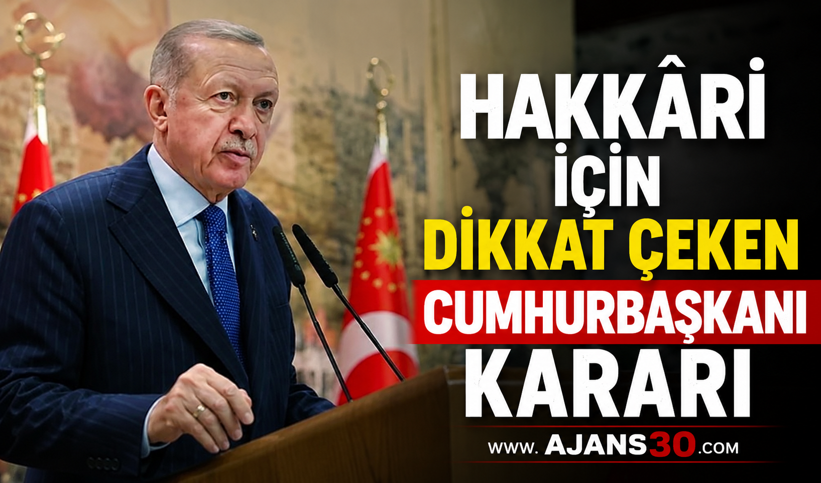 Hakkâri İçin Dikkat Çeken Cumhurbaşkanı Kararı