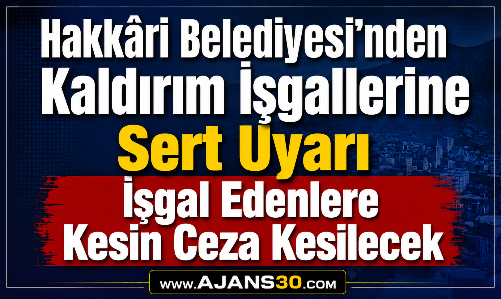 Hakkâri Belediyesi'nden Kaldırım İşgallerine Sert Uyarı