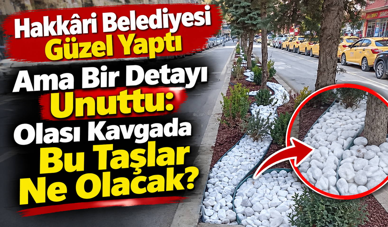 Hakkâri’de Güzel Proje, Büyük Risk: Bu Taşların Hesabını Kim Yaptı?