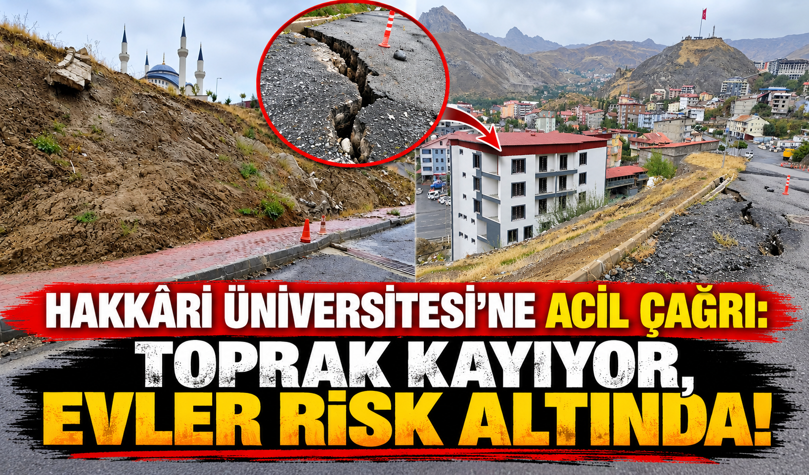 Hakkâri Üniversitesi’ne Acil Çağrı: Toprak Kayıyor, Evler Risk Altında!