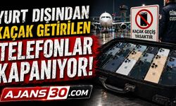 Yurt Dışından Kaçak Getirilen Telefonlar Kapanıyor!