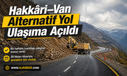 Hakkâri–Van Yolunda Kritik Gelişme Alternatif Yol Ulaşıma Açıldı
