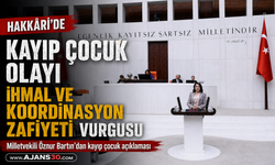 Hakkâri’de Kayıp Çocuk Olayı  Milletvekili Bartın’dan Açıklama