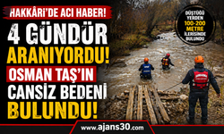 Hakkâri’de 4 Gündür Aranan Osman Taş’ın Cansız Bedeni Bulundu
