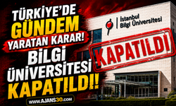 Türkiye’de Gündem Yaratan Karar! Bilgi Üniversitesi Kapatıldı