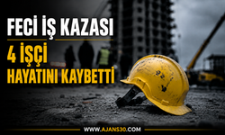 Feci İş Kazası 4 İşçi Hayatını Kaybetti