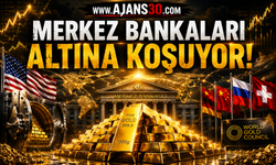 Merkez Bankaları Altına Koşuyor!