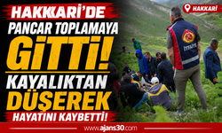 Hakkâri’de Acı Olay: Pancar Toplamak İçin Çıktığı Dağlık Alanda Hayatını Kaybetti