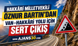 Hakkâri Milletvekili Öznur Bartın’dan Van–Hakkâri Yolu İçin Sert Çıkış