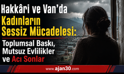Hakkari ve Van'da Toplumsal Baskı, Mutsuz Evlilikler ve Acı Sonlar