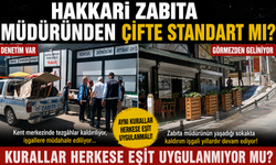 Hakkâri Zabıta Müdüründen Çifte Standart mı?