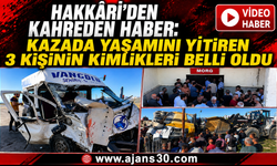 Hakkâri’yi Yasa Boğan Kaza: İşte Hayatını Kaybeden 3 Kişinin İsimleri