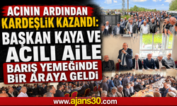 Acının Ardından Kardeşlik Kazandı: Başkan Kaya ve Acılı Aile Barış Yemeğinde Bir Araya Geldi