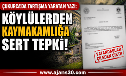 Çukurca’da Tartışma Yaratan Yazı: Köylülerden Kaymakamlığa Sert Tepki