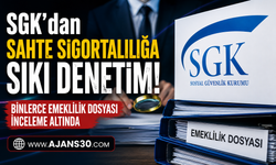 SGK’dan Sahte Sigortalılığa Sıkı Denetim