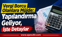 Vergi Borçlarına Büyük Kolaylık: İşte Yapılandırmanın Ayrıntıları