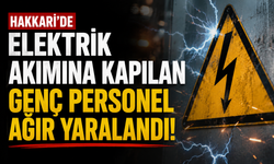 Hakkâri'de Elektrik Akımına Kapılan Genç Personel Ağır Yaralandı