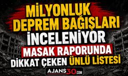Milyonluk Deprem Bağışları İnceleniyor