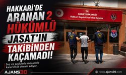 Hakkari’de Aranan 2 Hükümlü JASAT’ın Takibinden Kaçamadı