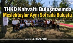 THKD Kahvaltı Buluşmasında Meslektaşlar Aynı Sofrada Buluştu