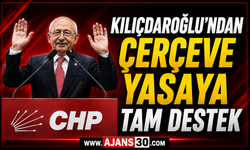 Kılıçdaroğlu’ndan Çerçeve Yasaya Tam Destek