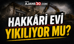 Hakkâri Evi Tarihe Karışıyor