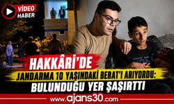 Hakkâri’de Jandarma 10 Yaşındaki Berat’ı Arıyordu: Bulunduğu Yer Şaşırttı