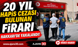 20 Yıl Hapis Cezası Bulunan Firari Hakkari'de Yakalandı