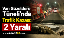 Van Güzeldere Tüneli’nde Trafik Kazası: 2 Yaralı