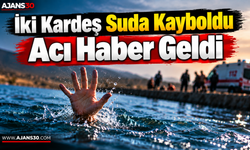 İki Kardeş Suda Kayboldu Acı Haber Geldi