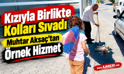 Kızıyla Birlikte Kolları Sıvadı: Muhtar Aksaç’tan Örnek Hizmet