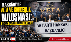 Hakkâri’de Vefa ve Kardeşlik Buluşması: Başkan Kaya’dan Anlamlı Mesajlar