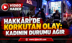 Hakkâri’de Korkutan Olay: Kadının Durumu Ağır