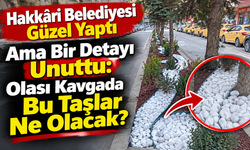 Hakkâri’de Güzel Proje, Büyük Risk: Bu Taşların Hesabını Kim Yaptı?