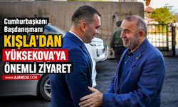 Cumhurbaşkanı Başdanışmanı Kışla’dan Yüksekova’ya Önemli Ziyaret