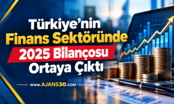Türkiye’nin Finans Sektöründe 2025 Bilançosu Ortaya Çıktı