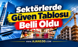Sektörlerde Güven Tablosu Belli Oldu
