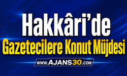 Hakkâri’de Gazetecilere Konut Müjdesi