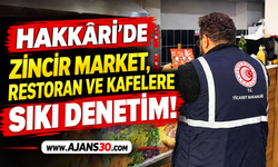 Hakkâri’de Zincir Market, Restoran ve Kafelere Sıkı Denetim!