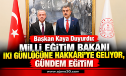 Başkan Kaya Duyurdu: Bakan Hakkâri’ye Geliyor