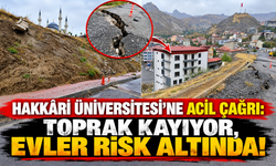Hakkâri Üniversitesi’ne Acil Çağrı: Toprak Kayıyor, Evler Risk Altında!