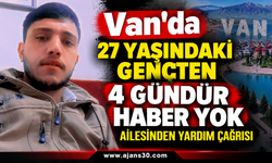 Van’da 27 Yaşındaki Gençten 4 Gündür Haber Yok