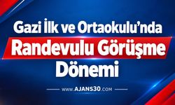 Gazi İlk ve Ortaokulu’nda Randevulu Görüşme Dönemi