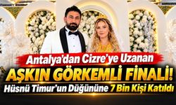 Antalya’dan Cizre’ye Uzanan Aşkın Görkemli Finali!