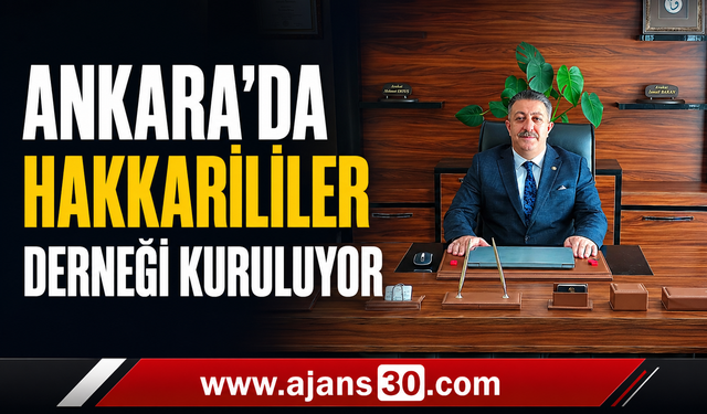 Ankara’da “Hakkarililer Derneği” Kuruluyor