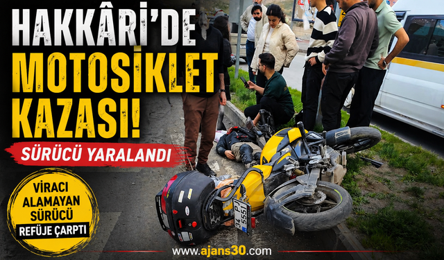 Hakkâri’de Motosiklet Kazası: Sürücü Yaralandı