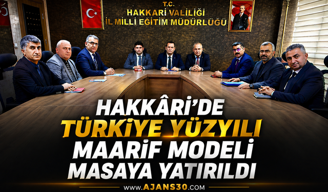 Hakkâri’de “Türkiye Yüzyılı Maarif Modeli” Masaya Yatırıldı